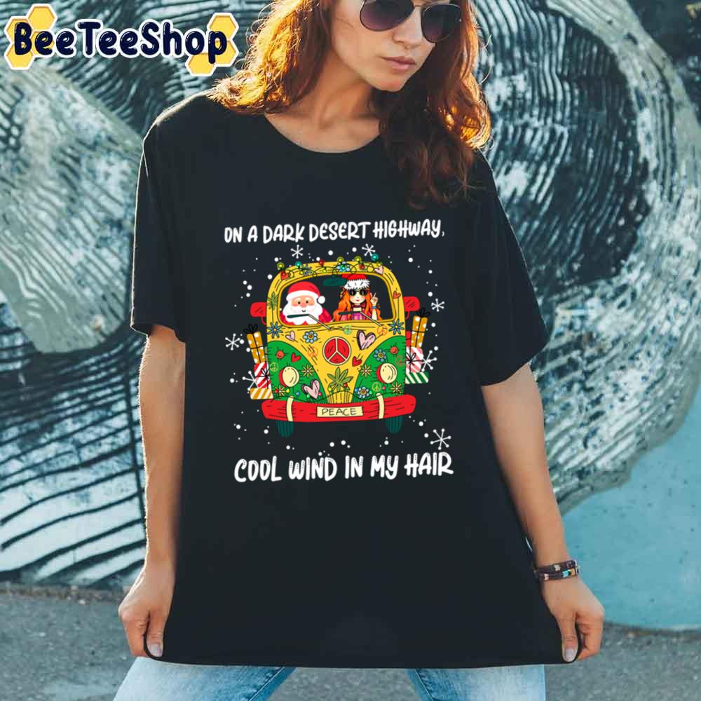 Girl And Santa On A Dark Desert Highway Cool Wind In My Hair Unisex T-Shirt Girl And Santa On A Dark Desert Highway Cool Wind In My Hair Unisex T-Shirt