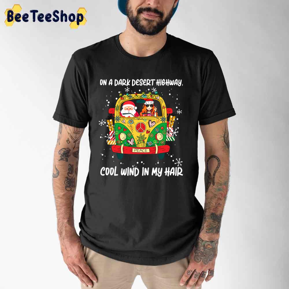 Girl And Santa On A Dark Desert Highway Cool Wind In My Hair Unisex T-Shirt Girl And Santa On A Dark Desert Highway Cool Wind In My Hair Unisex T-Shirt