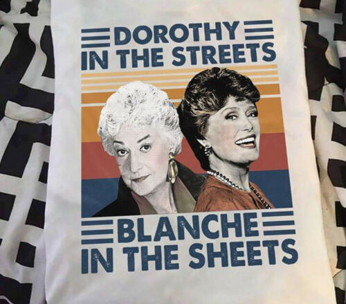 Golden Girls Dorothy In The Streets Unisex T Shirt Golden Girls Dorothy In The Streets Unisex T Shirt