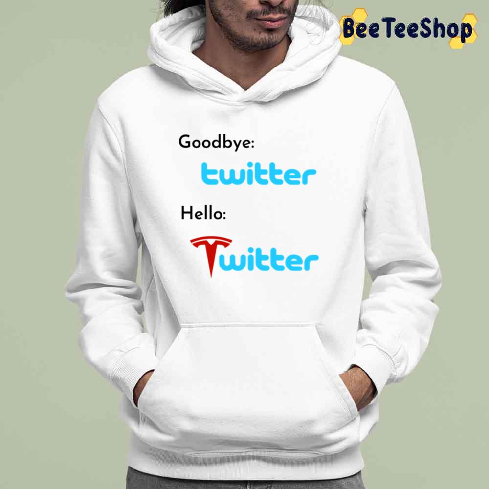 Goodbuy Twitter Hello Twitter Elon Musk Unisex T-Shirt Goodbuy Twitter Hello Twitter Elon Musk Unisex T-Shirt