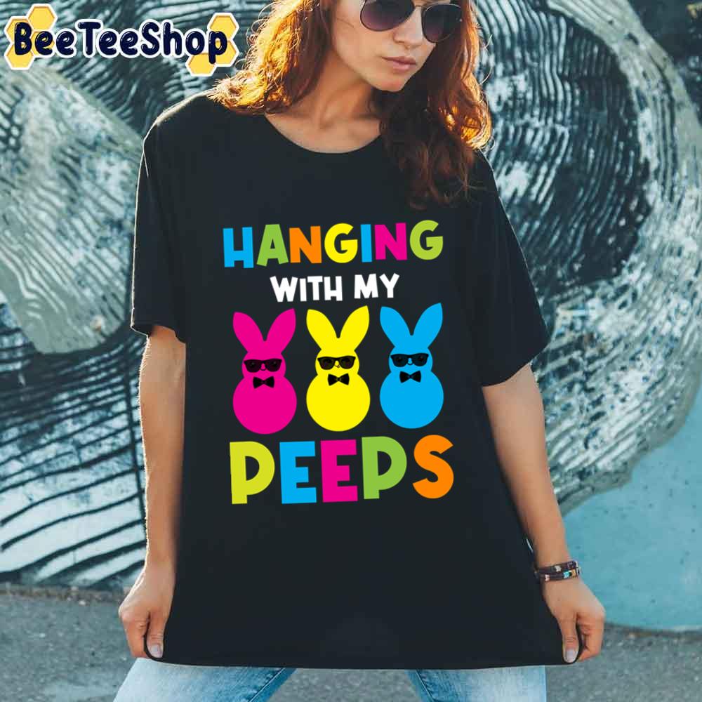 Hanging With My Peeps Cute Bunny Easter Unisex T-Shirt Hanging With My Peeps Cute Bunny Easter Unisex T-Shirt