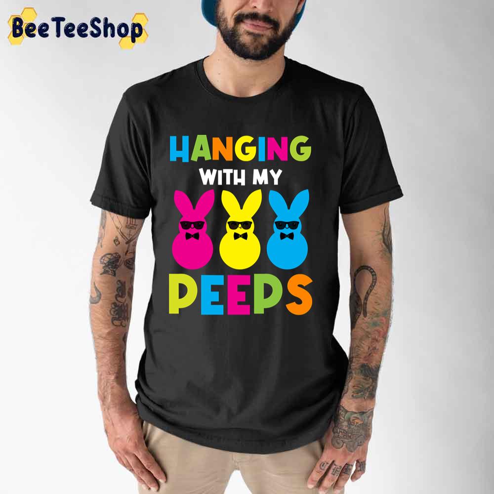 Hanging With My Peeps Cute Bunny Easter Unisex T-Shirt Hanging With My Peeps Cute Bunny Easter Unisex T-Shirt