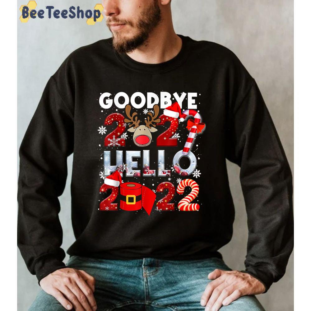 Happy New Year 2022 New Years Eve Goodbye 2021 Family Unisex Sweatshirt Happy New Year 2022 New Years Eve Goodbye 2021 Family Unisex Sweatshirt