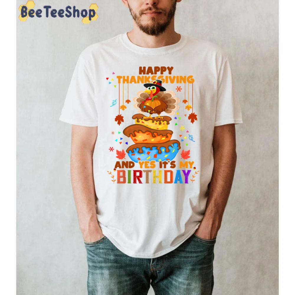 Happy Thanksgiving And Yes Its My Birthday Turkey Cute Unisex Sweatshirt Happy Thanksgiving And Yes Its My Birthday Turkey Cute Unisex Sweatshirt