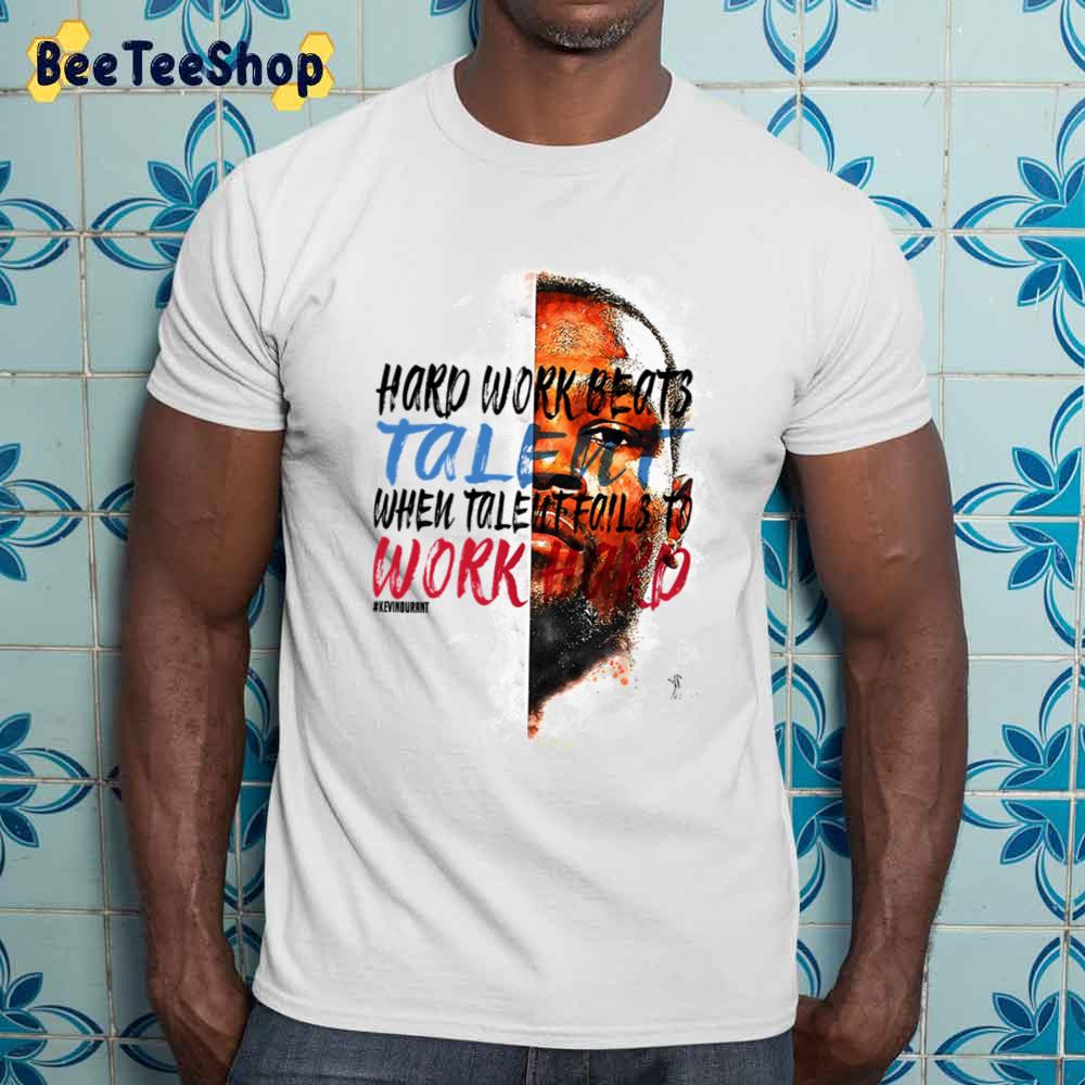 Hard Work Beats Talent When Talentfails To Work Hard Kevin Durant Basketball Sport Unisex Sweatshirt Hard Work Beats Talent When Talentfails To Work Hard Kevin Durant Basketball Sport Unisex Sweatshirt