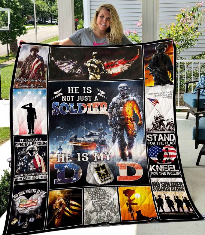 He Is Not Just Soldier He Is Dad Quilt Blanket He Is Not Just Soldier He Is Dad Quilt Blanket