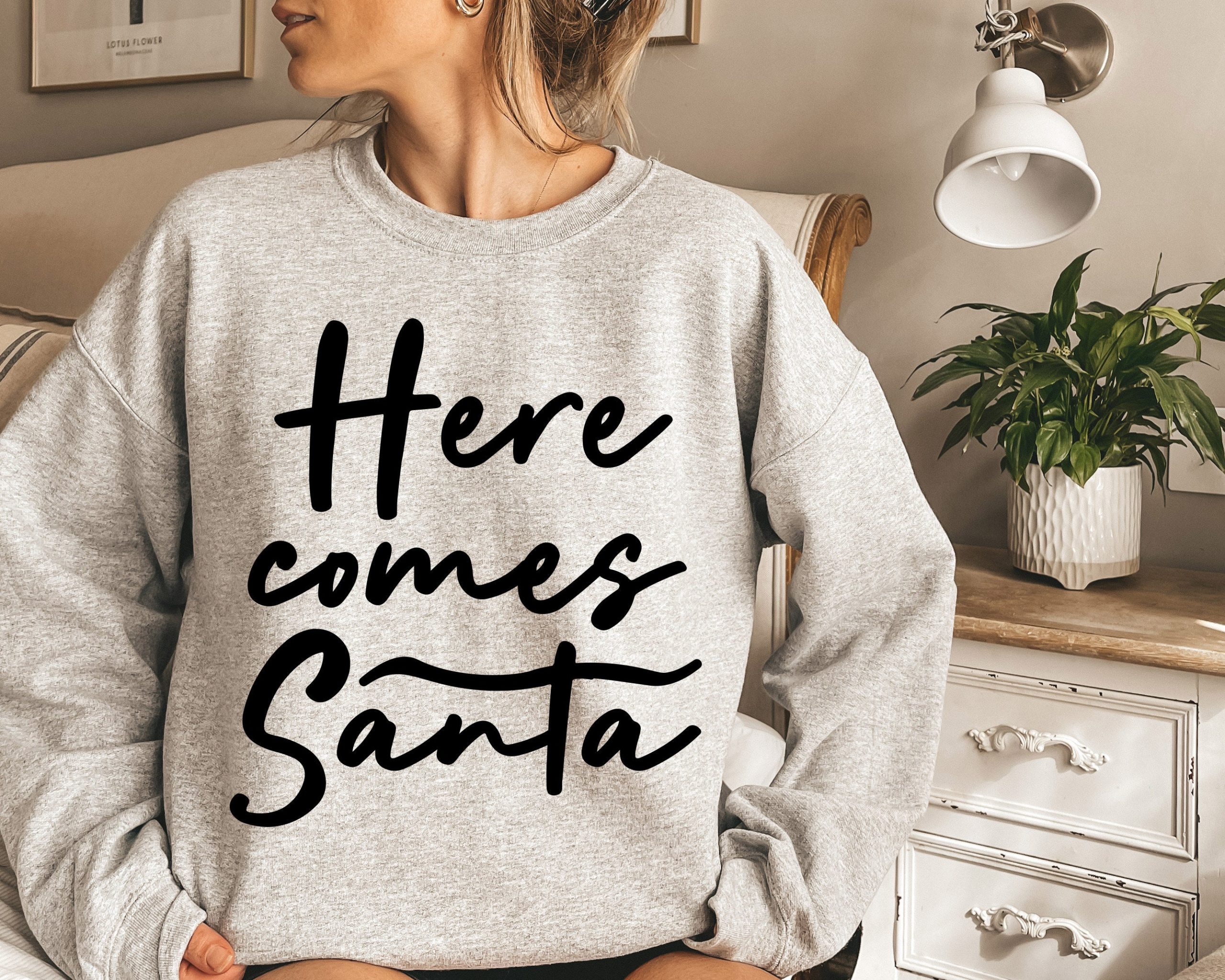 Here Comes Santa Christmas Unisex Sweatshirt Here Comes Santa Christmas Unisex Sweatshirt