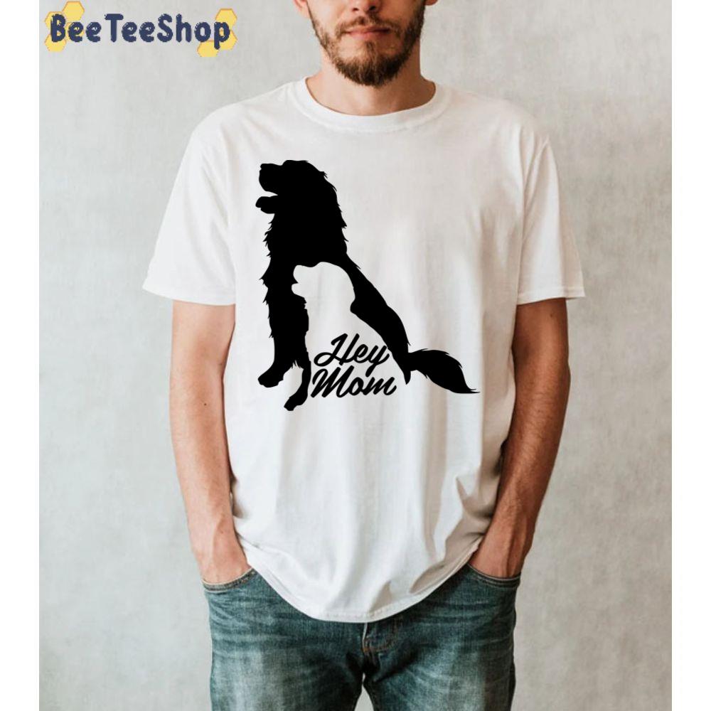 Hey Mom Lover Dogs Mother's Day Unisex T-Shirt Hey Mom Lover Dogs Mother's Day Unisex T-Shirt