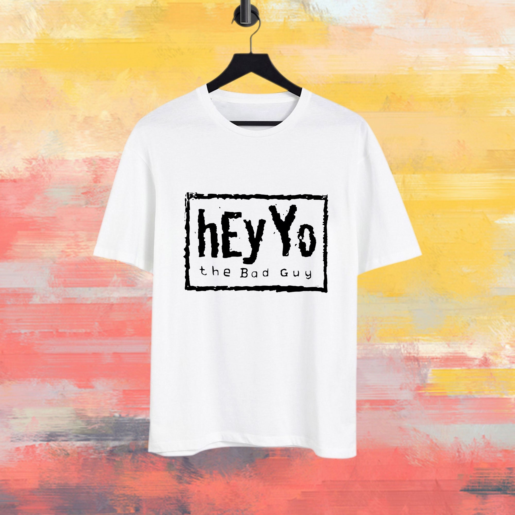 Hey Yo The Bad Guy Unisex Sweatshirt Hey Yo The Bad Guy Unisex Sweatshirt