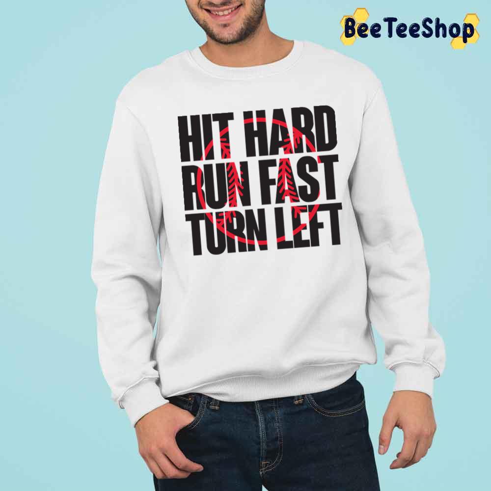 Hit Hard Run Fast Turn Left Softball Lover Unisex T-Shirt Hit Hard Run Fast Turn Left Softball Lover Unisex T-Shirt