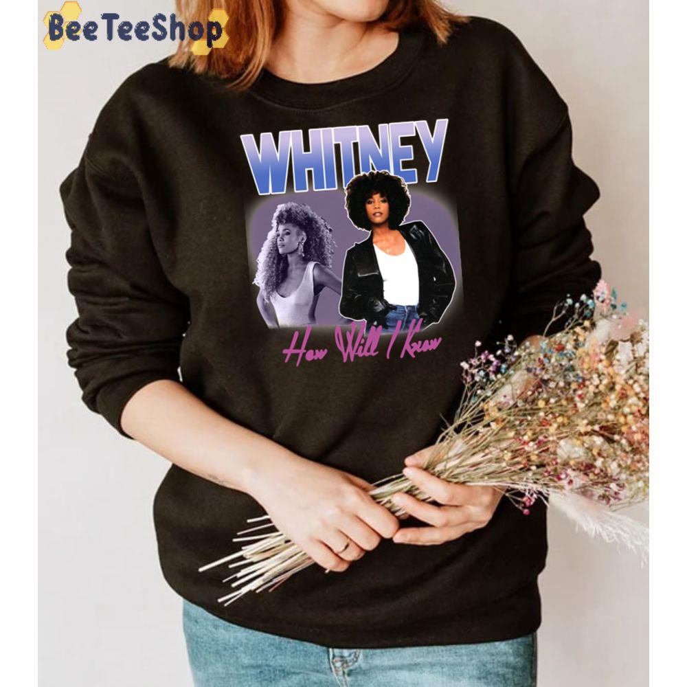 How Will Know Whitney Houston Unisex T-Shirt How Will Know Whitney Houston Unisex T-Shirt