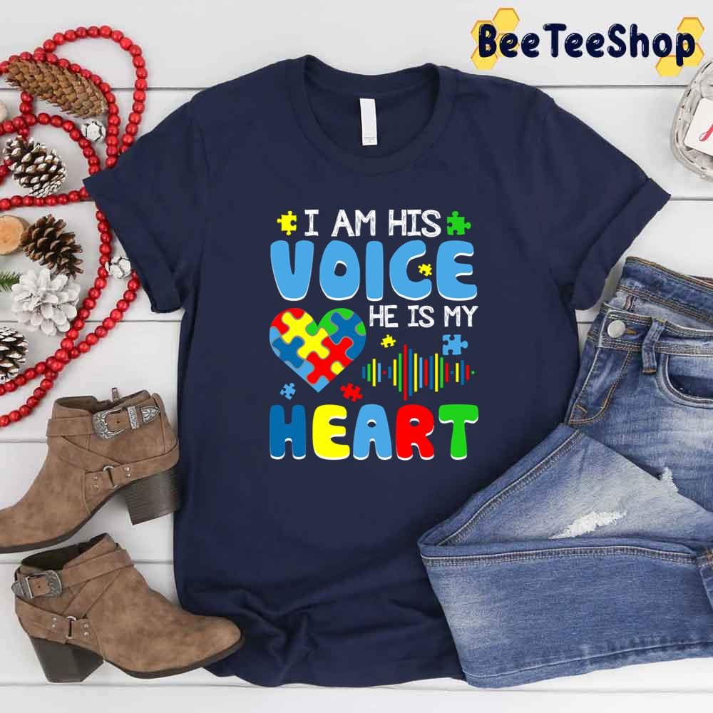I Am His Voice He Is My Heart Autism Awareness Unisex T-Shirt I Am His Voice He Is My Heart Autism Awareness Unisex T-Shirt