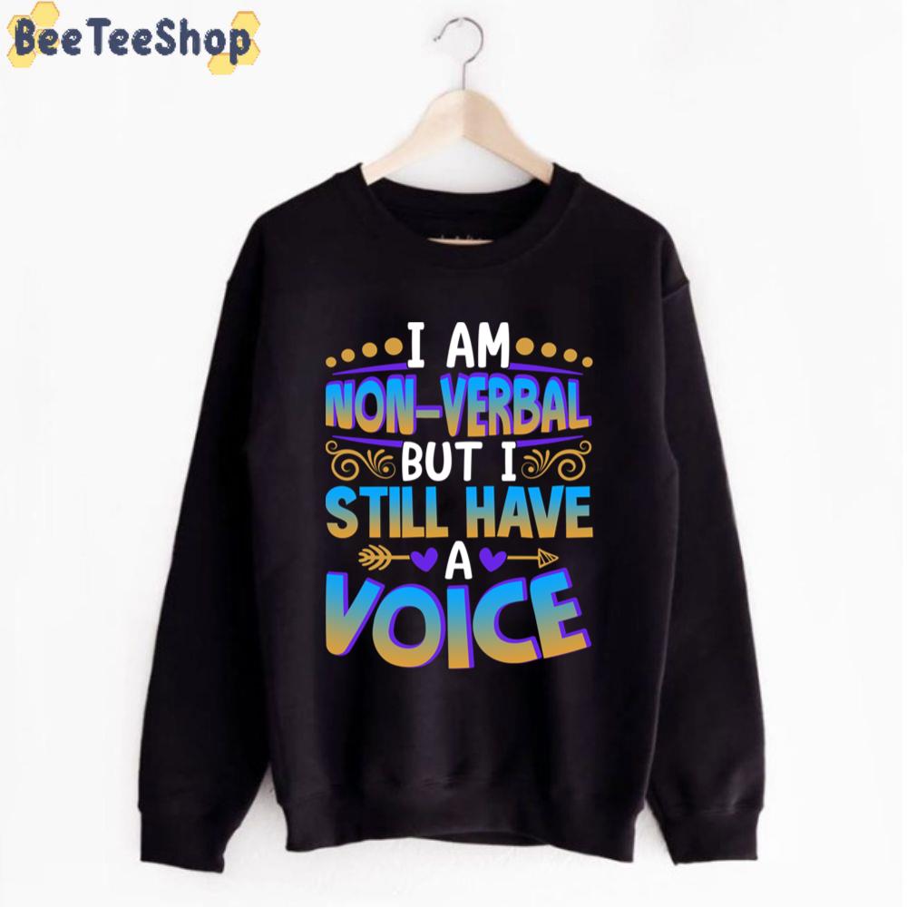 I Am Nonverbal But I Still Have A Voice Autism Awareness Unisex T-Shirt I Am Nonverbal But I Still Have A Voice Autism Awareness Unisex T-Shirt
