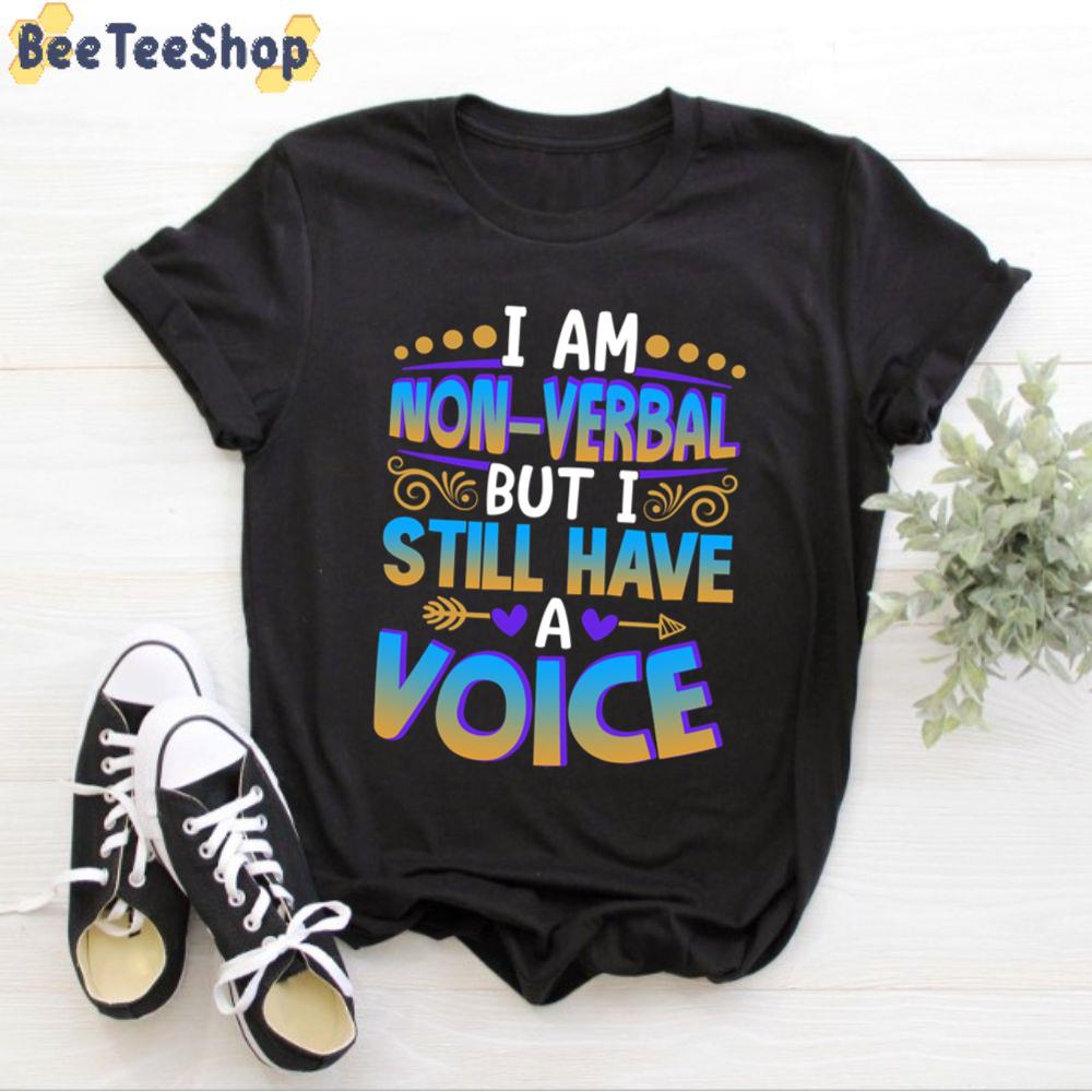 I Am Nonverbal But I Still Have A Voice Autism Awareness Unisex T-Shirt I Am Nonverbal But I Still Have A Voice Autism Awareness Unisex T-Shirt