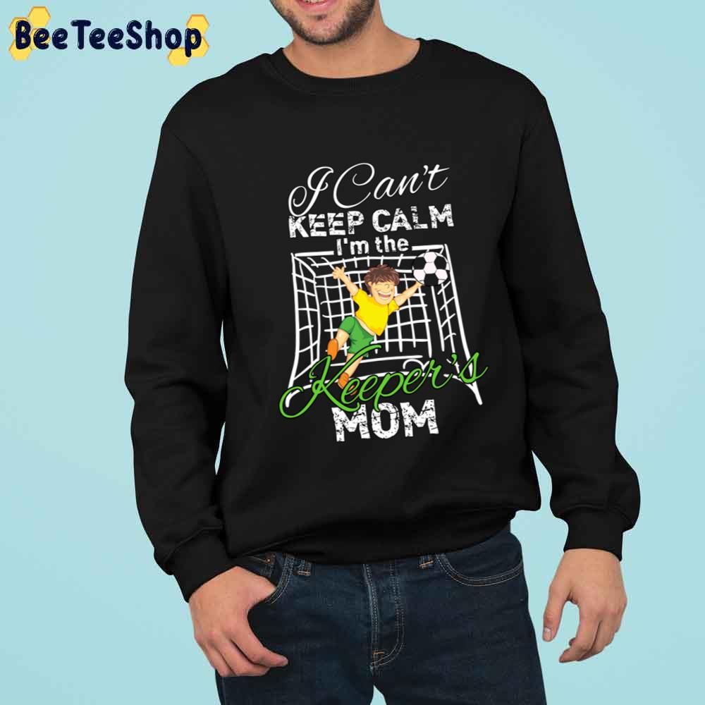 I Can't Keep Calm Im The Keepers Mom Mother's Day Unisex T-Shirt I Can't Keep Calm Im The Keepers Mom Mother's Day Unisex T-Shirt