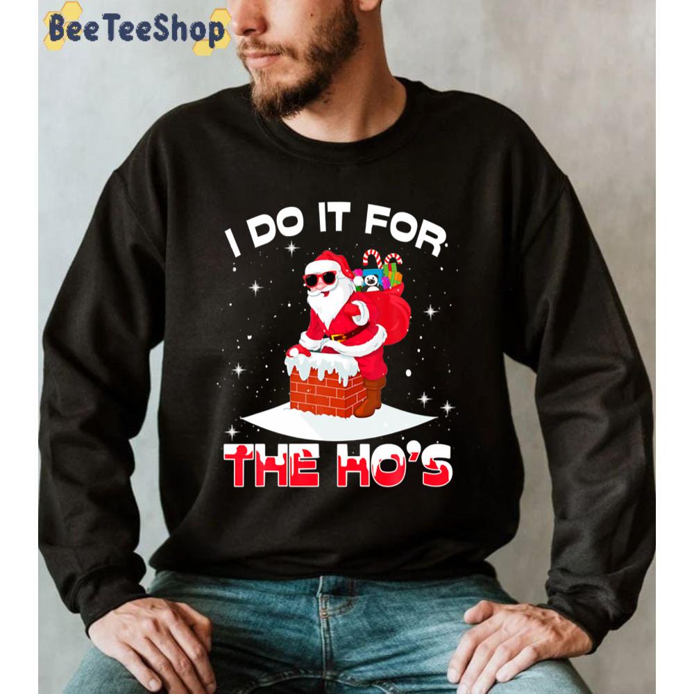 I Do It For The Ho's Unisex Sweatshirt I Do It For The Ho's Unisex Sweatshirt