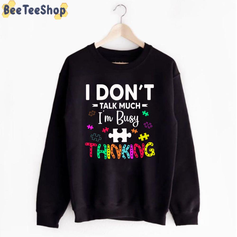 I Don't Talk Much I'm Busy Thinking Autism Awareness Unisex T-Shirt I Don't Talk Much I'm Busy Thinking Autism Awareness Unisex T-Shirt