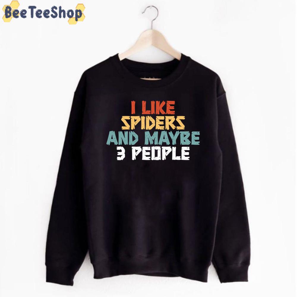 I Like Spiders And Maybe 3 People Unisex T-Shirt I Like Spiders And Maybe 3 People Unisex T-Shirt