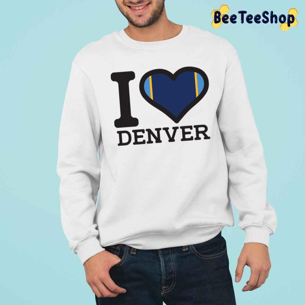 I Love Denver Nuggets Basketball Unisex T-Shirt I Love Denver Nuggets Basketball Unisex T-Shirt