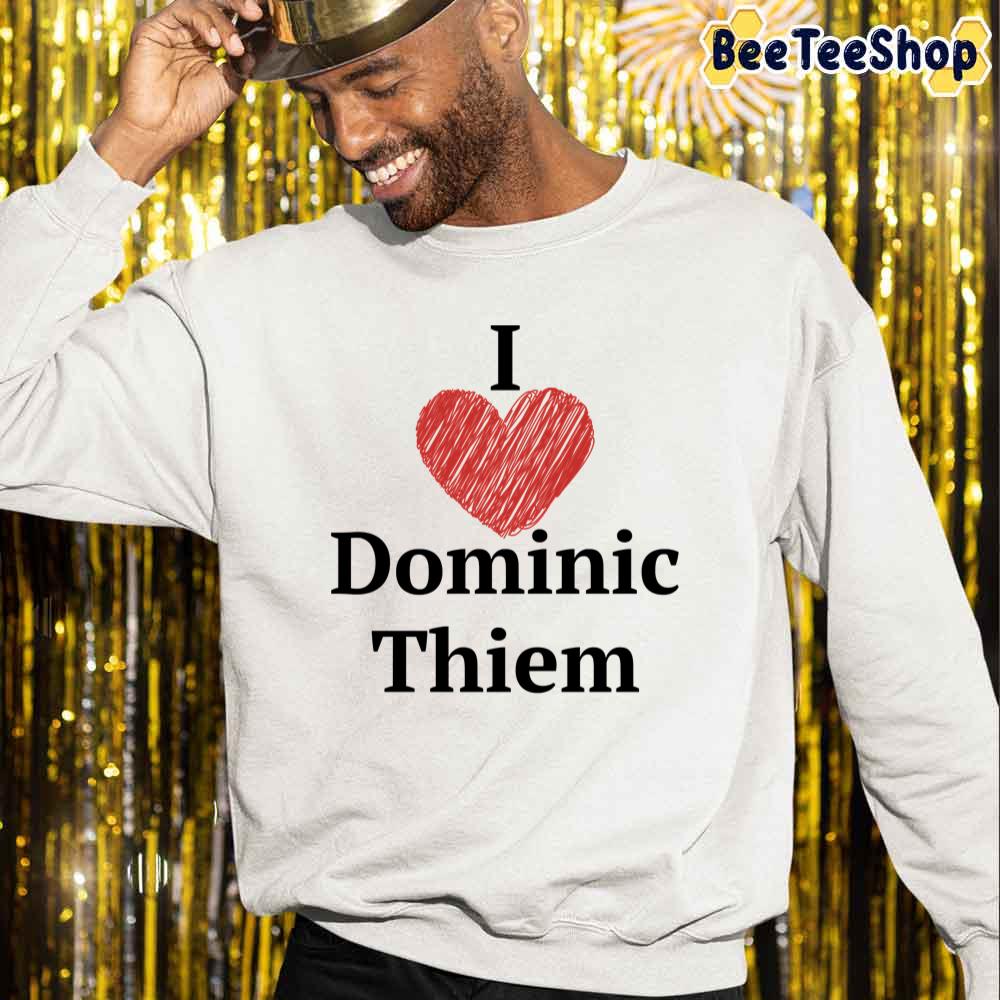 I Love Dominic Thiem Tennis Unisex Sweatshirt I Love Dominic Thiem Tennis Unisex Sweatshirt