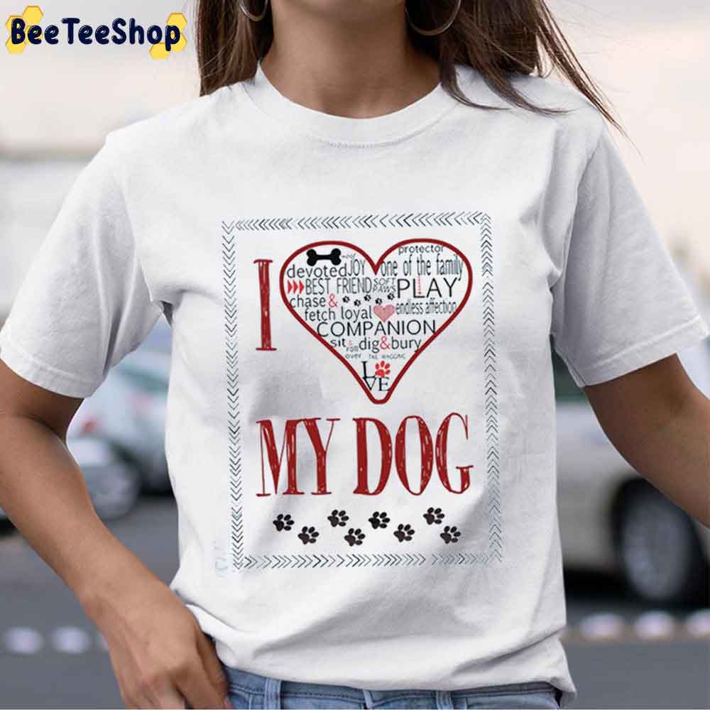 I Love My Dog Pet Lover Unisex T-Shirt I Love My Dog Pet Lover Unisex T-Shirt