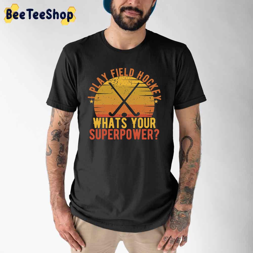 I Play Field Hockey Whats Your Superpower Vintage Unisex T-Shirt I Play Field Hockey Whats Your Superpower Vintage Unisex T-Shirt