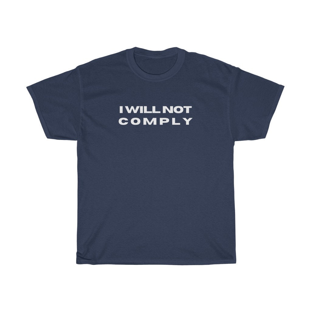 I Will Not Comply Unisex T-Shirt I Will Not Comply Unisex T-Shirt
