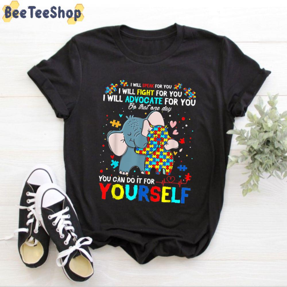 I Will Speak For You You Can Do It For Yourself Autism Awareness Unisex T-Shirt I Will Speak For You You Can Do It For Yourself Autism Awareness Unisex T-Shirt