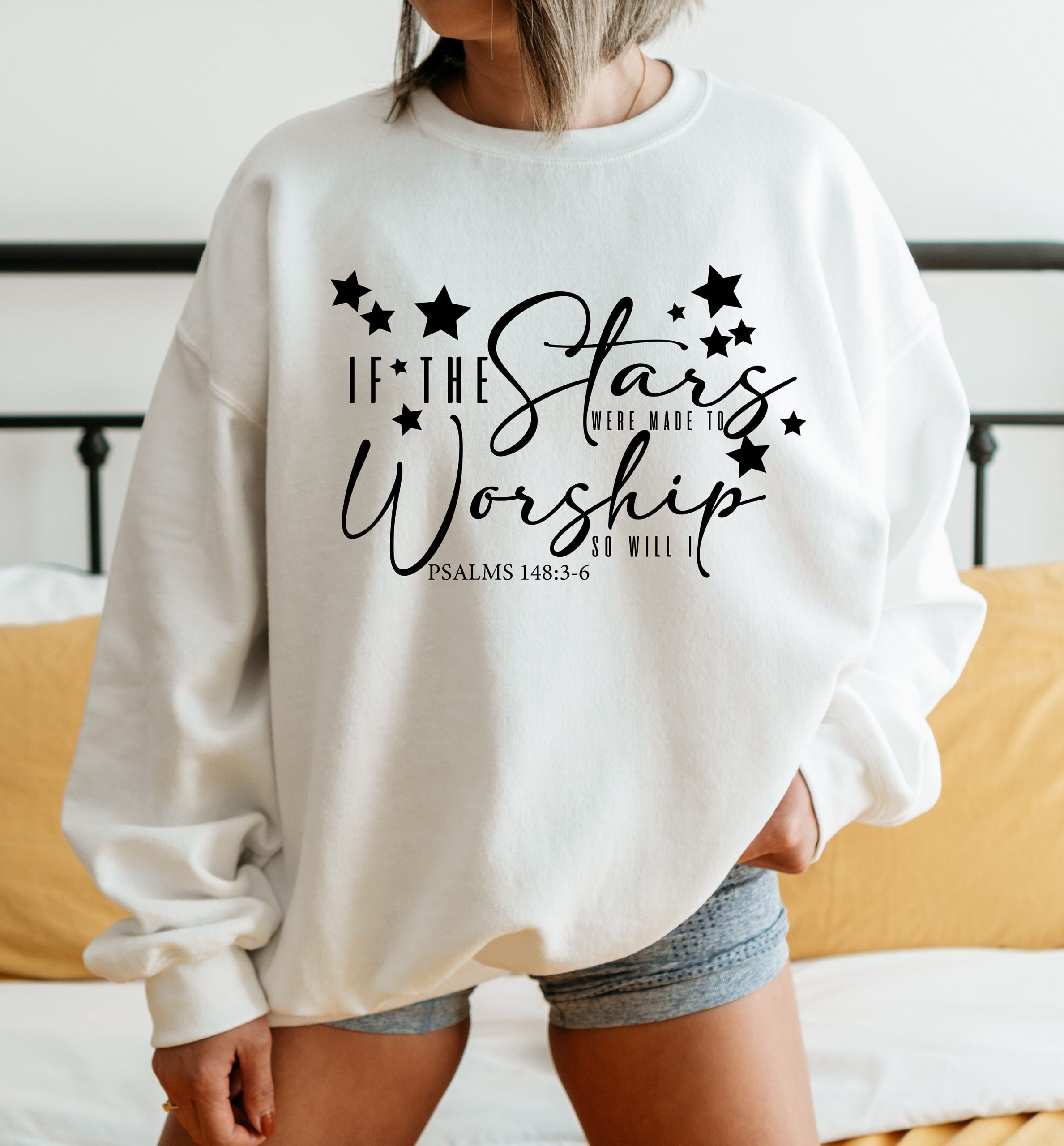 If The Stars Were Made To Worship So Will I Psalm 1483-6 Unisex Sweatshirt If The Stars Were Made To Worship So Will I Psalm 1483-6 Unisex Sweatshirt