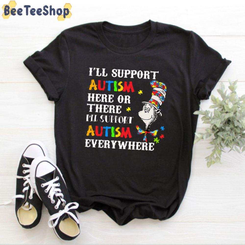 I'll Support Autism Here On There Autism Everywhere Unisex T-Shirt I'll Support Autism Here On There Autism Everywhere Unisex T-Shirt