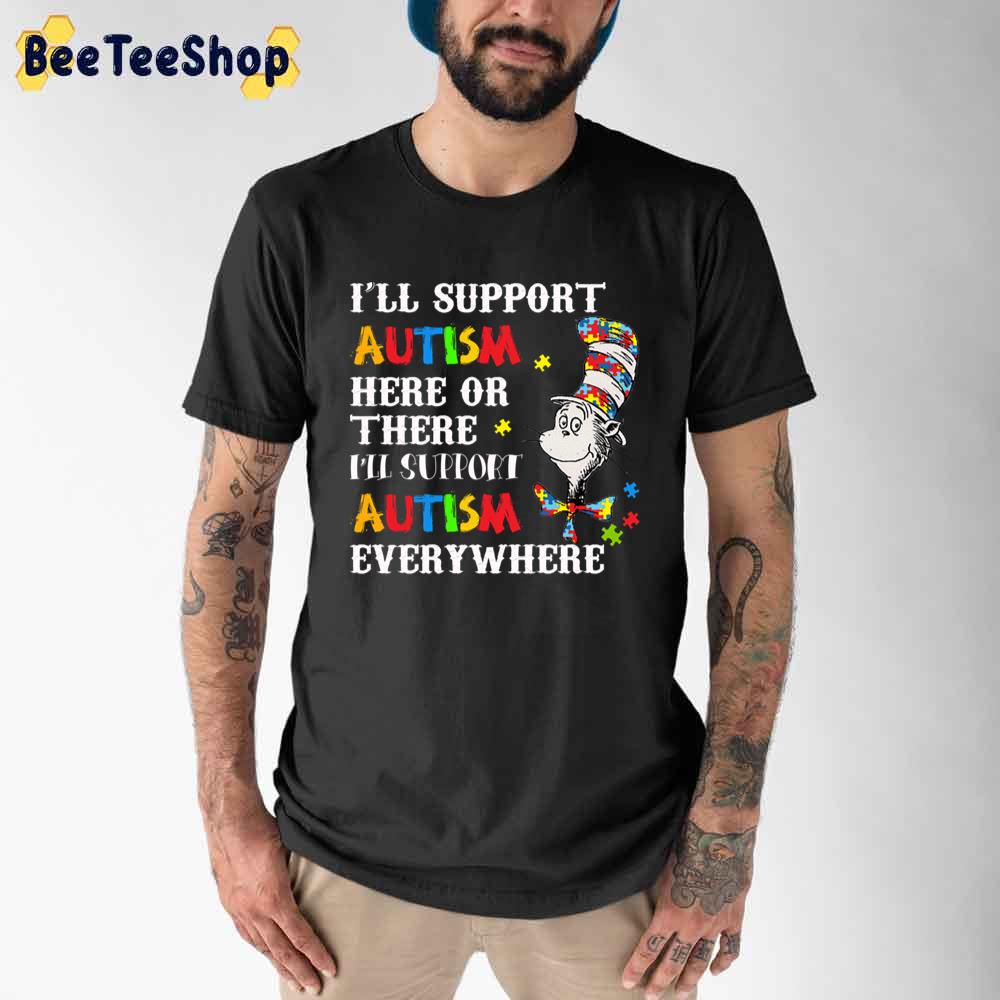I'll Support Autism Here On There Autism Everywhere Unisex T-Shirt I'll Support Autism Here On There Autism Everywhere Unisex T-Shirt