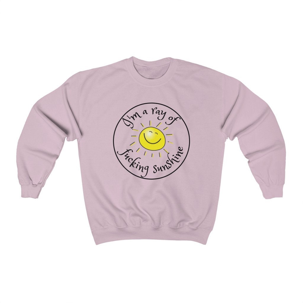 I'm A Ray Of Fucking Sunshine Unisex Sweatshirt I'm A Ray Of Fucking Sunshine Unisex Sweatshirt