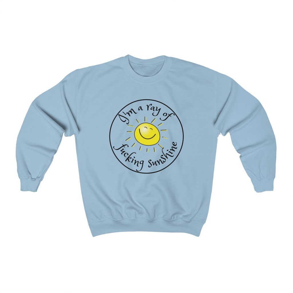 I'm A Ray Of Fucking Sunshine Unisex Sweatshirt I'm A Ray Of Fucking Sunshine Unisex Sweatshirt