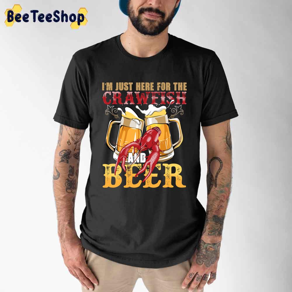 I'm Just Here For The Crawfish And Beer International Beer Day Unisex T-Shirt I'm Just Here For The Crawfish And Beer International Beer Day Unisex T-Shirt