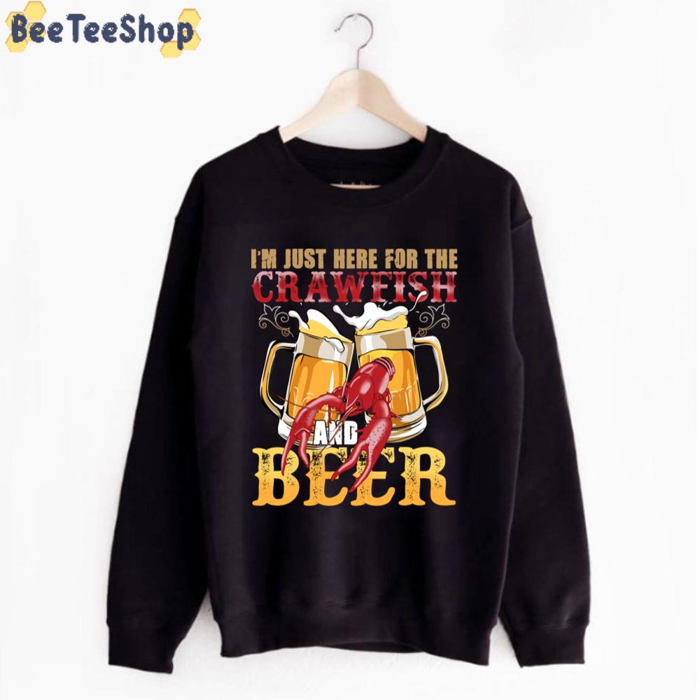 I'm Just Here For The Crawfish And Beer International Beer Day Unisex T-Shirt I'm Just Here For The Crawfish And Beer International Beer Day Unisex T-Shirt