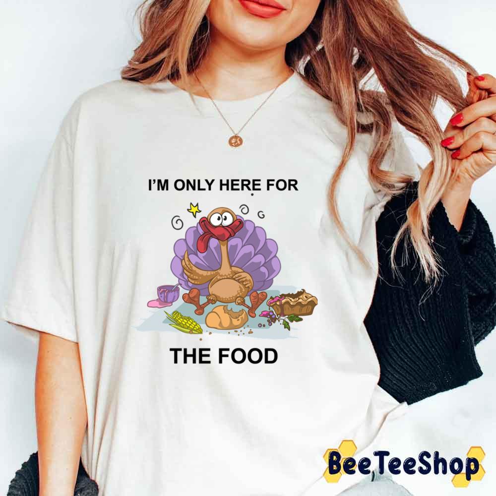 Im Only Here For The Food Unisex Sweatshirt Im Only Here For The Food Unisex Sweatshirt