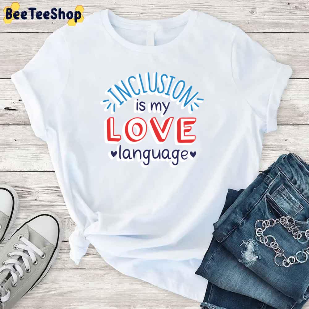 Inclusion Is My Love Language Autism Awareness Unisex T-Shirt Inclusion Is My Love Language Autism Awareness Unisex T-Shirt