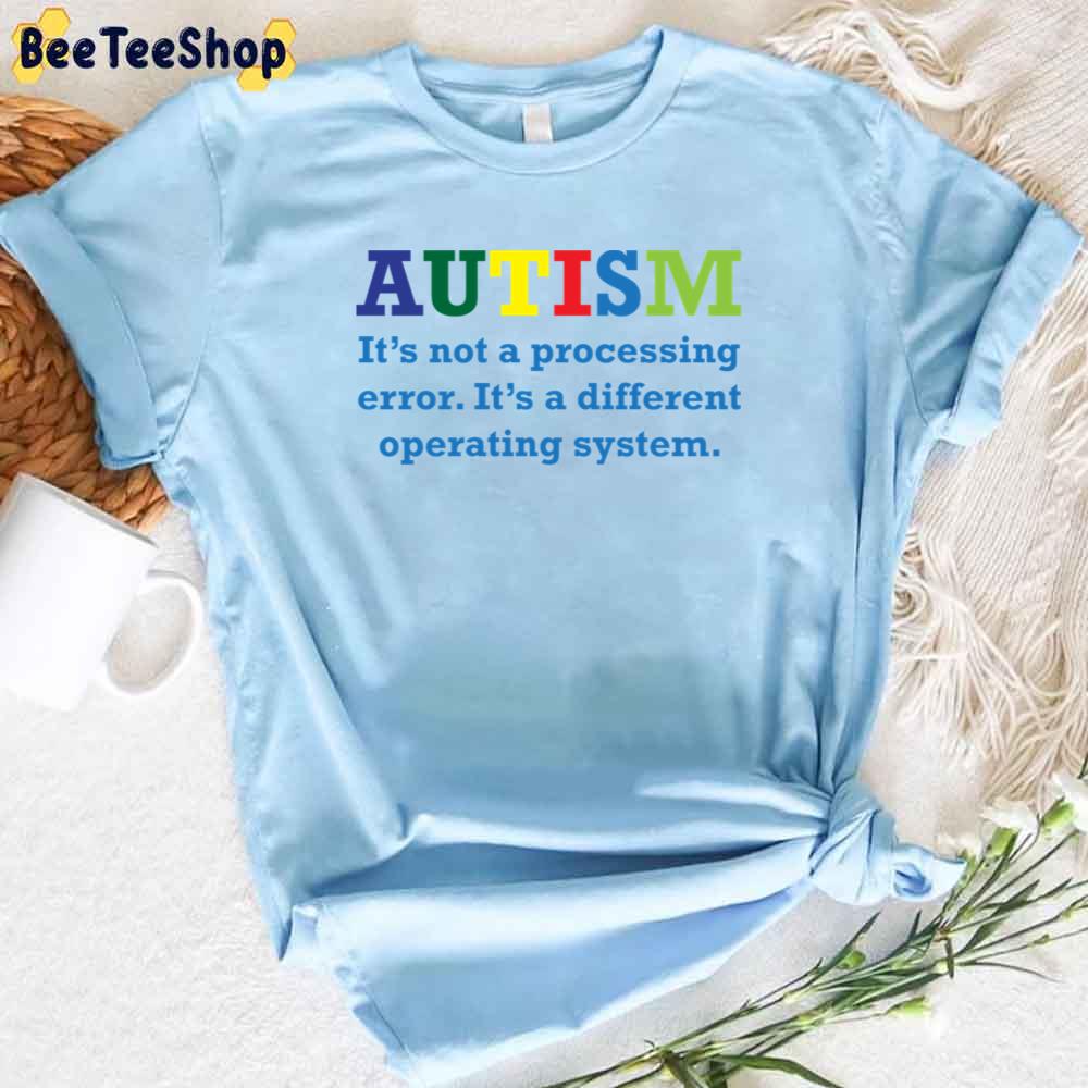It's A Different Operating System Autism Awareness Unisex T-Shirt It's A Different Operating System Autism Awareness Unisex T-Shirt