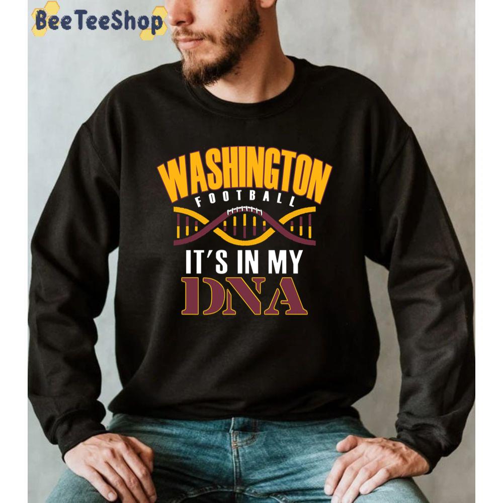 It's In My Dna Washington Commanders Football Unisex Sweatshirt It's In My Dna Washington Commanders Football Unisex Sweatshirt