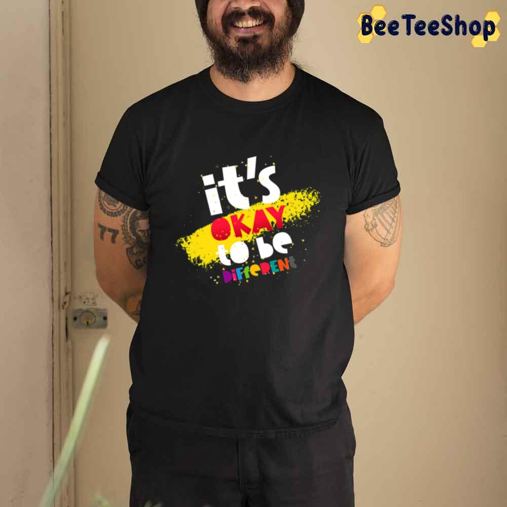 It's Okay To Be Different Autism Awareness Unisex T-Shirt It's Okay To Be Different Autism Awareness Unisex T-Shirt