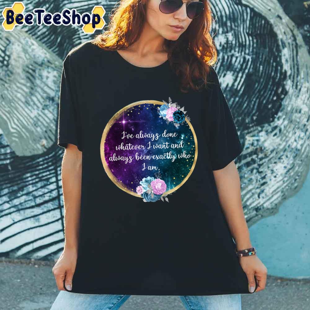 I've Always done Whatever i Wnat Billie Eilish Unisex T-Shirt I've Always done Whatever i Wnat Billie Eilish Unisex T-Shirt