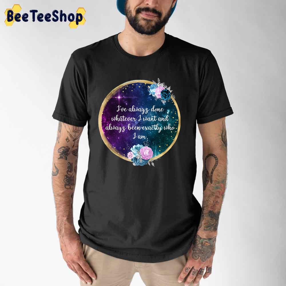 I've Always done Whatever i Wnat Billie Eilish Unisex T-Shirt I've Always done Whatever i Wnat Billie Eilish Unisex T-Shirt