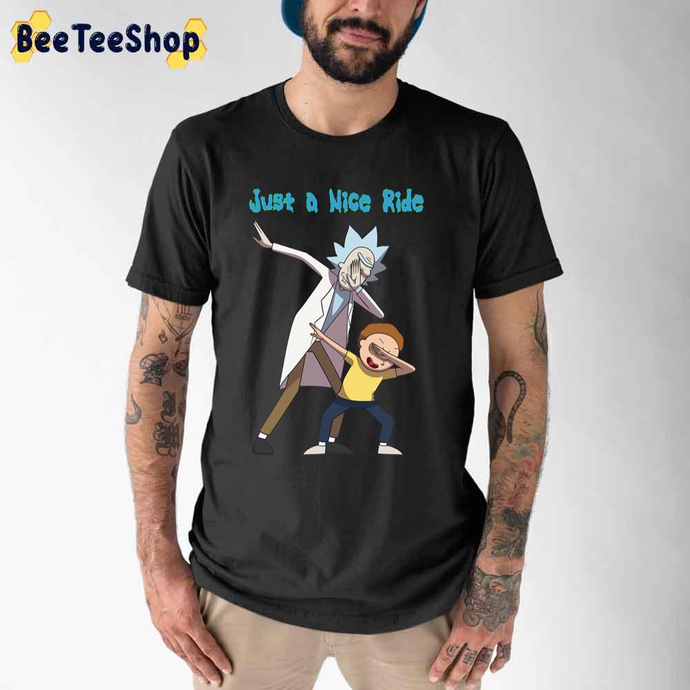 Just A Nice Ride Rick And Morty unisex T-Shirt Just A Nice Ride Rick And Morty unisex T-Shirt