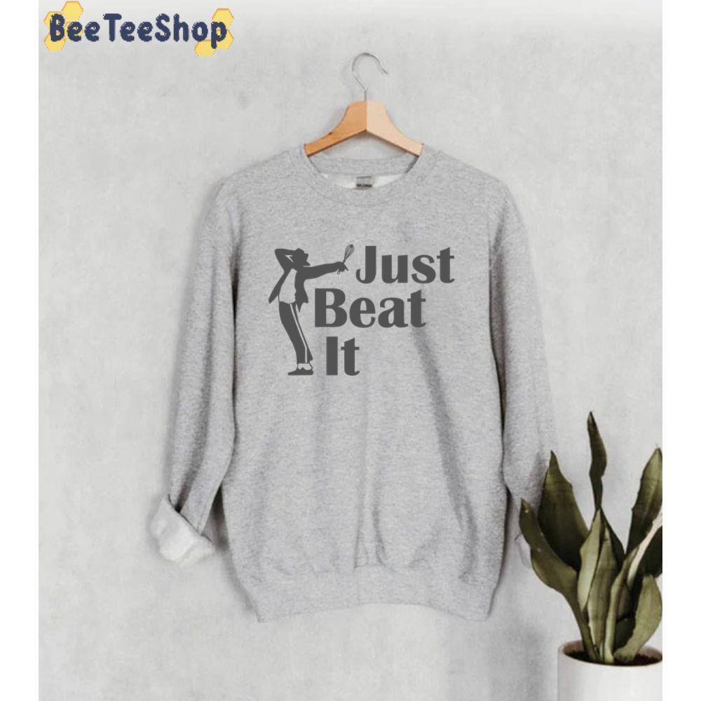 Just Beat It Michael Jackson Unisex Sweatshirt Just Beat It Michael Jackson Unisex Sweatshirt