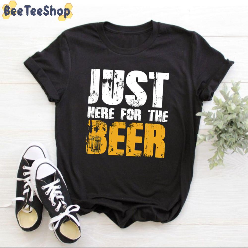 Just Here For The Beer International Beer Day Unisex T-Shirt Just Here For The Beer International Beer Day Unisex T-Shirt
