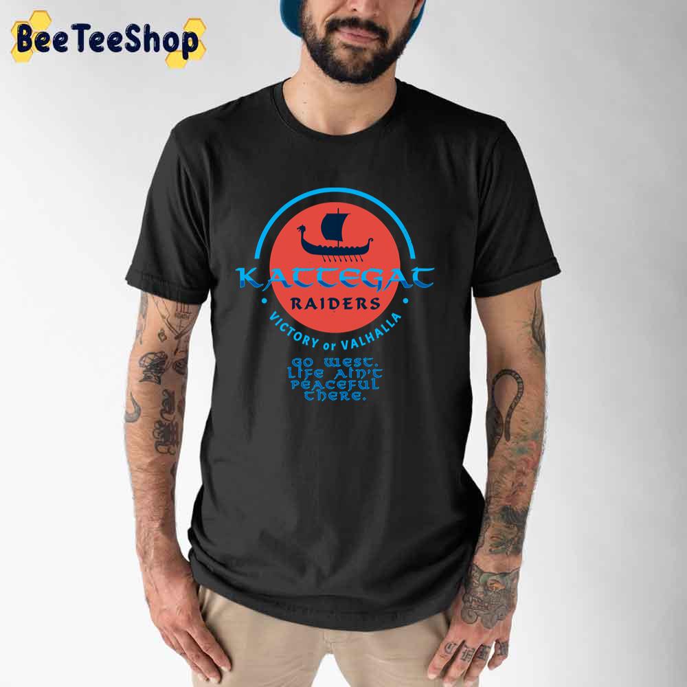 Kattegat Raiders Victory Or Valhalla Unisex T-Shirt Kattegat Raiders Victory Or Valhalla Unisex T-Shirt