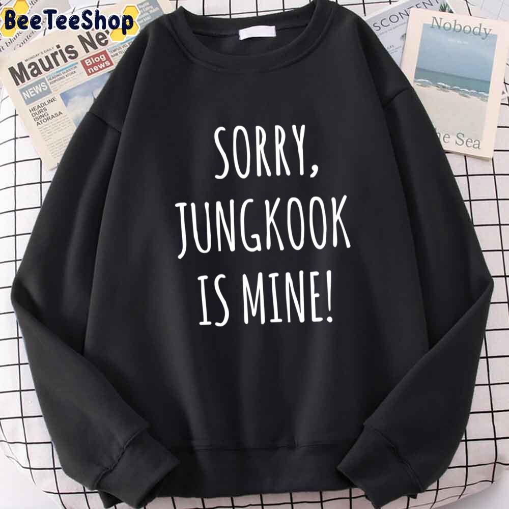 K-Pop Sorry Jungkook Is Mine Fitted Scoop Unisex Sweatshirt K-Pop Sorry Jungkook Is Mine Fitted Scoop Unisex Sweatshirt