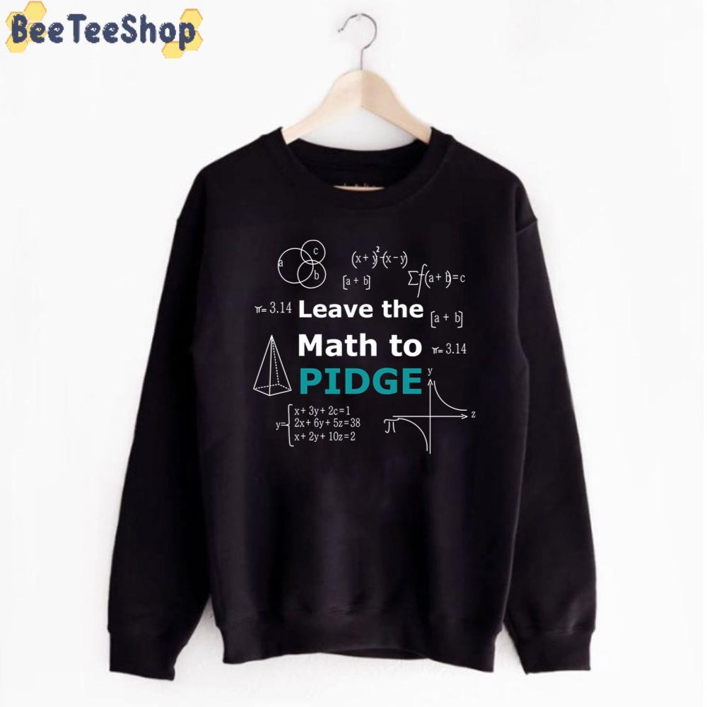 Leave The Math To Pidge Science Education Unisex T-Shirt Leave The Math To Pidge Science Education Unisex T-Shirt