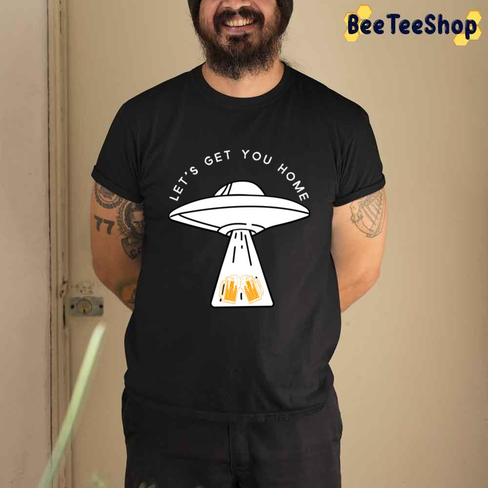 Let's Get You Home Beer International Beer Day Unisex T-Shirt Let's Get You Home Beer International Beer Day Unisex T-Shirt