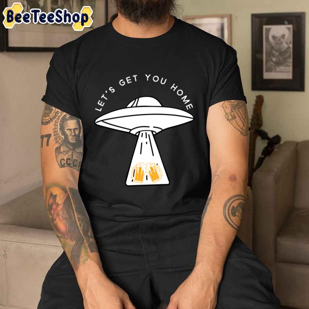 Let's Get You Home Beer International Beer Day Unisex T-Shirt Let's Get You Home Beer International Beer Day Unisex T-Shirt